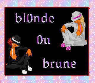 Blonde ou Brune ?